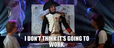 bill and ted don't think it's going to work.gif